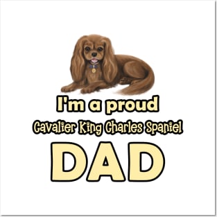 I'm a Proud Cavalier King Charles Spaniel Dad, Ruby Posters and Art